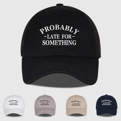 Fun “Probably Late For Something” Printed Soft-Peak Baseball Cap