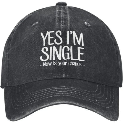 Yes Im Single Now Is Your Chance Novelty Baseball Cap