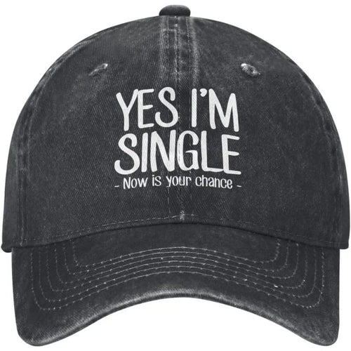 Yes Im Single Now Is Your Chance Novelty Baseball Cap