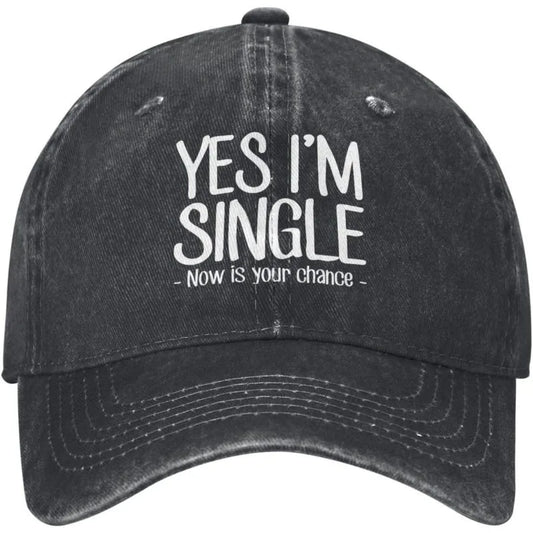 Yes Im Single Now Is Your Chance Novelty Baseball Cap