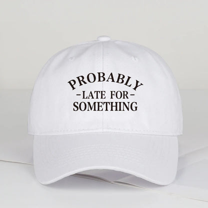 Fun “Probably Late For Something” Printed Soft-Peak Baseball Cap