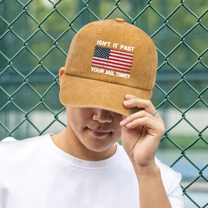 Isn't It Past Your Jail Time American Flag Baseball Cap