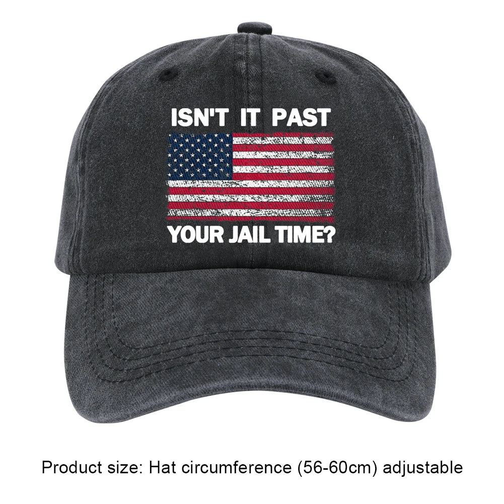 Isn't It Past Your Jail Time American Flag Baseball Cap