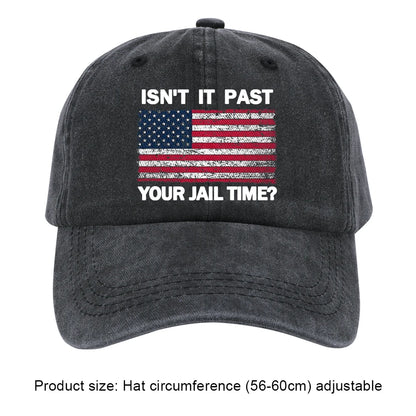 Isn't It Past Your Jail Time American Flag Baseball Cap