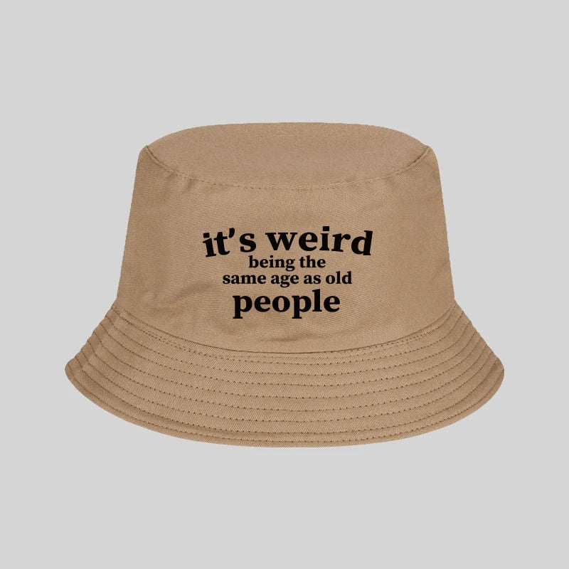 "It's Weird Being The Same Age As Old People" Print Bucket Hat
