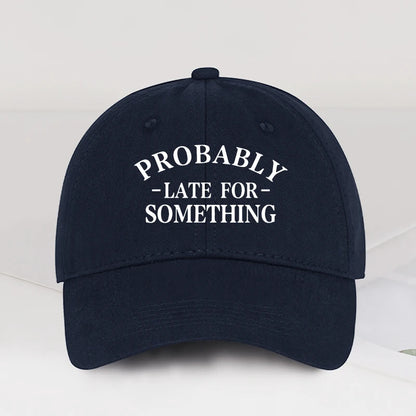 Fun “Probably Late For Something” Printed Soft-Peak Baseball Cap