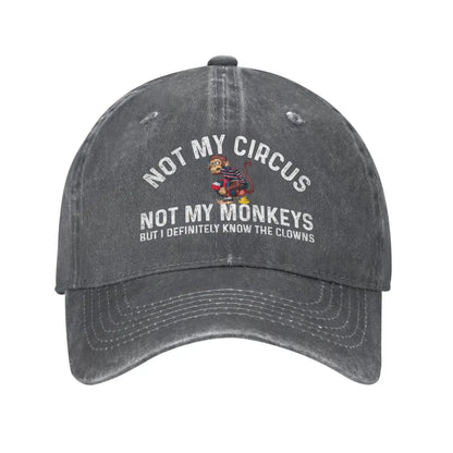 Funny Hat Not My Circus Not My Monkeys But I Definitely Know The Clowns Cap for Women