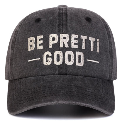 Unisex Be Pretti Good Letter Embroidery Washed Baseball Cap Spring Autumn