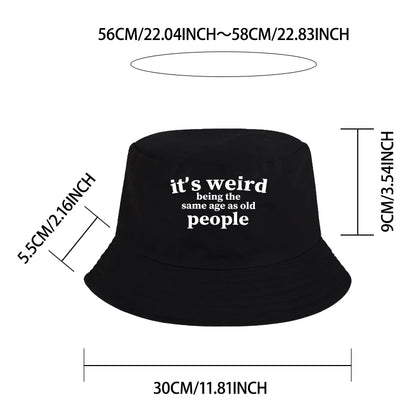 "It's Weird Being The Same Age As Old People" Print Bucket Hat