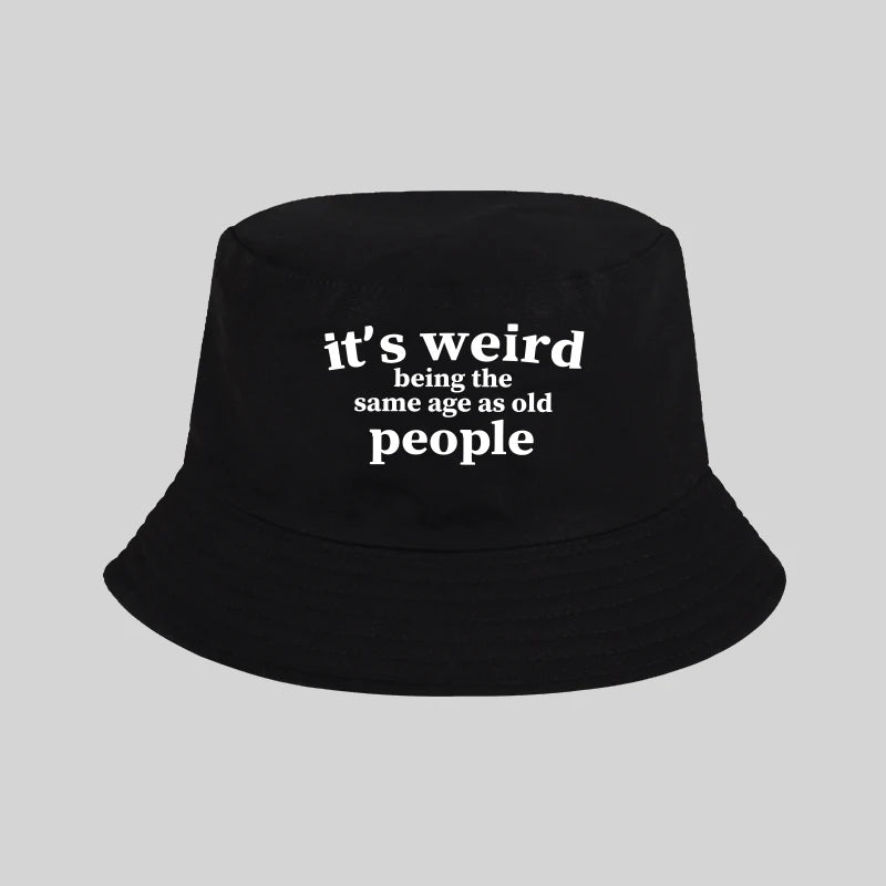 "It's Weird Being The Same Age As Old People" Print Bucket Hat