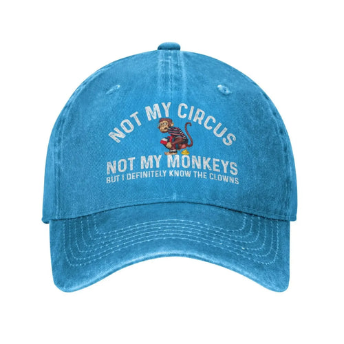 Funny Hat Not My Circus Not My Monkeys But I Definitely Know The Clowns Cap for Women