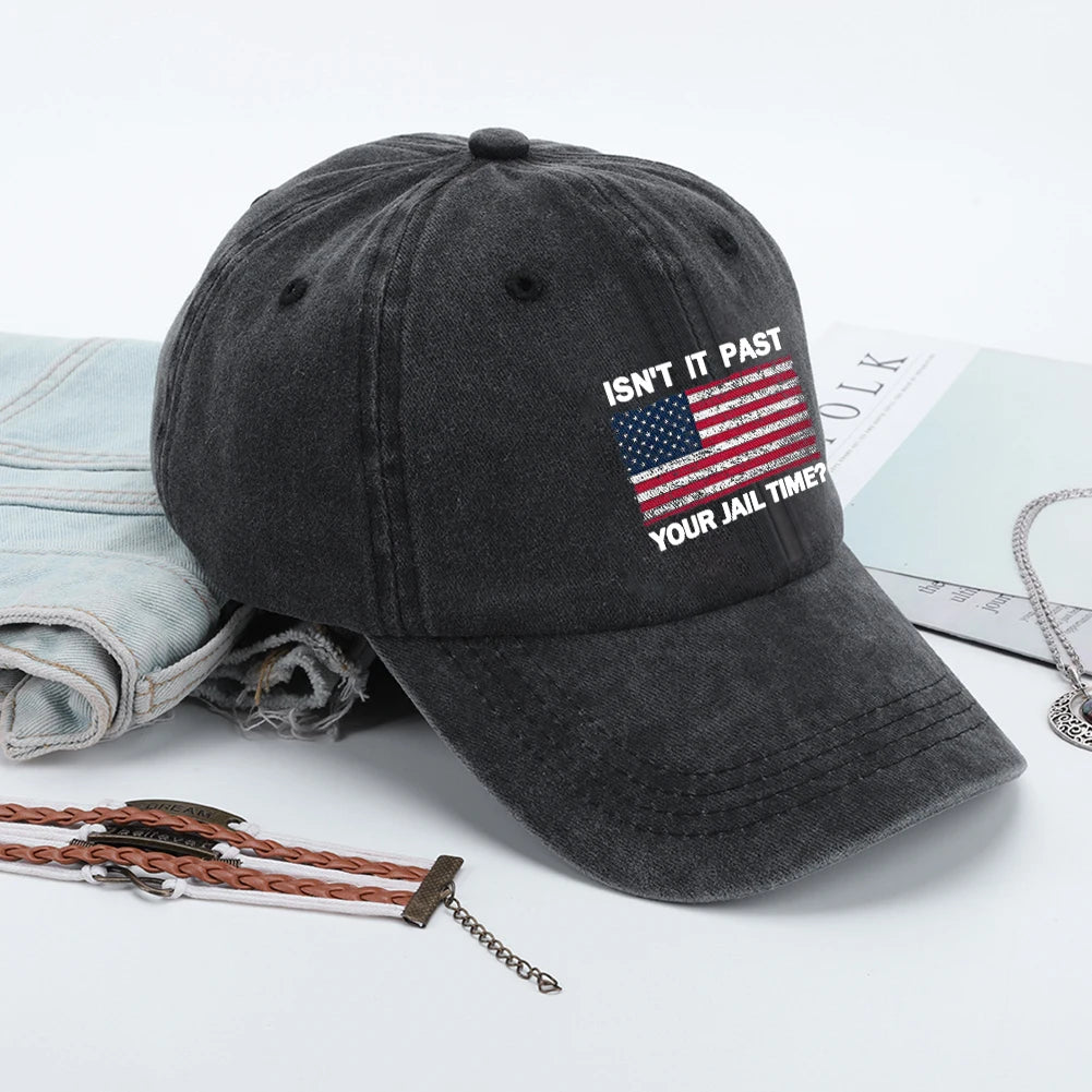 Isn't It Past Your Jail Time American Flag Baseball Cap